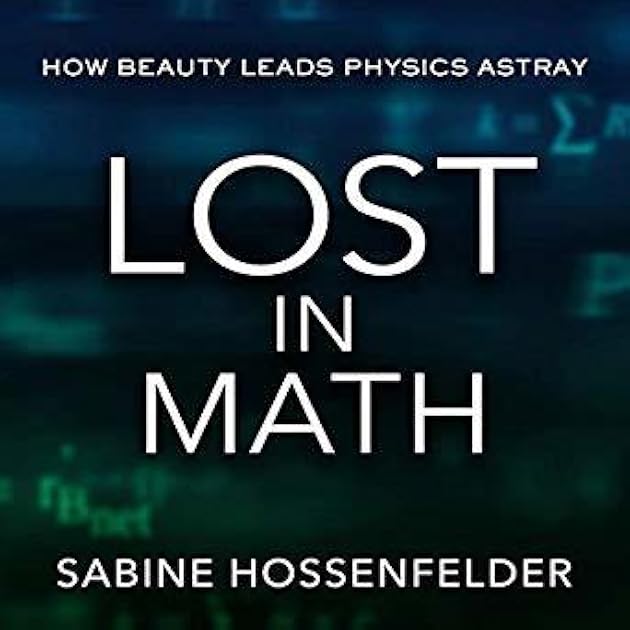 Lost in Math: How Beauty Leads Physics Astray
