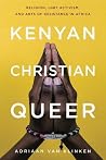 Kenyan, Christian, Queer: Religion, LGBT Activism, and Arts of Resistance in Africa Kenyan, Christian, Queer: Religion, LGBT Activism, and Arts of Resistance in Africa