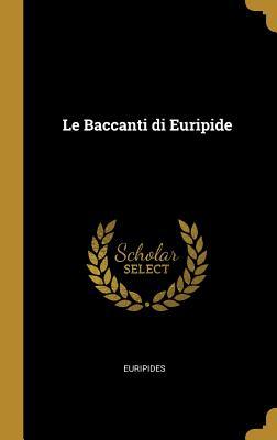 Le Baccanti Di Euripide