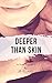 Deeper Than Skin