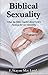 Biblical Sexuality: What th...