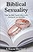 Biblical Sexuality by F. Wayne MacLeod
