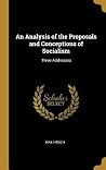 An Analysis of the Proposals and Conceptions of Socialism: Three Addresses An Analysis of the Proposals and Conceptions of Socialism: Three Addresses