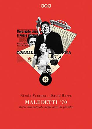 Maledetti '70: storie dimenticate degli anni di piombo (Kindle Edition)