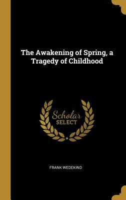The Awakening of Spring, a Tragedy of Childhood