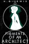 Figments Of An Architect. Figments Of An Architect.