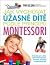 Jak vychovat úžasné dítě podle principů Monterssori