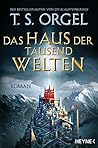 Das Haus der tausend Welten by T.S. Orgel