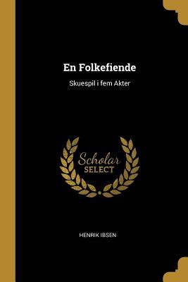En Folkefiende: Skuespil i fem Akter