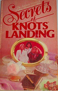 Secrets of Knots Landing (The Intimate Diaries of Valene, Karen and Abby)