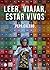 Leer, viajar, estar vivos by Pepa Calero