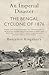 AN IMPERIAL DISASTER THE BENGAL CYCLONE OF 1876