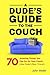 A Dude's Guide to the Couch...