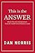 This Is the Answer by Dan Norris