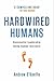 Hardwired Humans: Successful Leadership Using Human Instincts