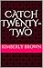 Catch Twenty-Two