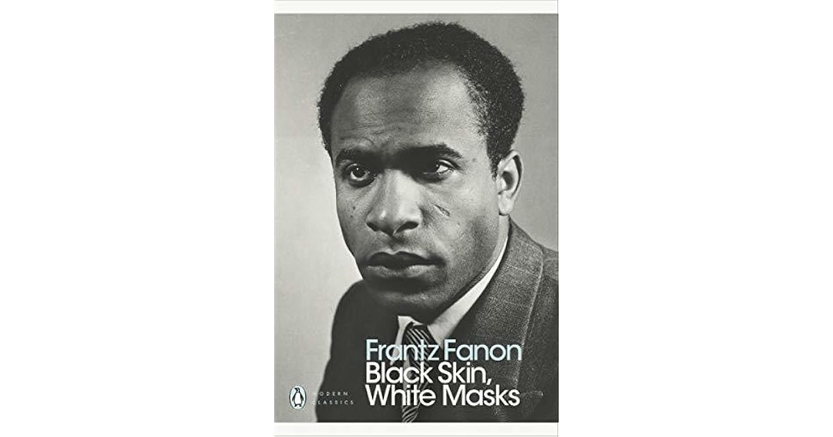 Black Skin, White Masks by Frantz Fanon
