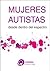 Mujeres autistas: desde dentro del espectro