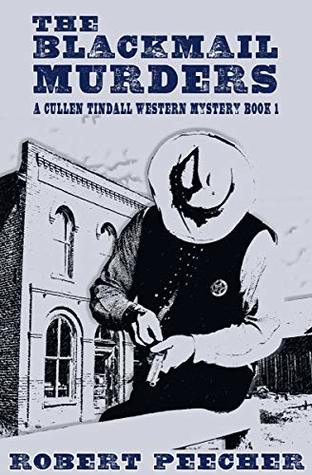 The Blackmail Murders: A Western Frontier Adventure (A Cullen Tindall Western Mystery Book 1)