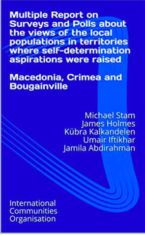 Multiple Report on Surveys and Polls about the views of the local populations in territories where self-determination aspirations were raised: Macedonia, Crimea and Bougainville