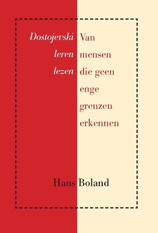 Van mensen die geen enge grenzen erkennen. Dostojevski leren lezen