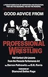 Good Advice From Professional Wrestling: Full Contact Life Lessons (Leadership Every Day Book 2)