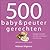 500 baby & peuter gerechten