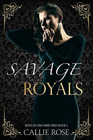 Savage Royals (Boys of Oak Park Prep, #1)