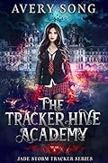 The Tracker Hive Academy: Year One (Jade Storm Tracker #1)