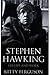 Stephen Hawking - His Life and Work