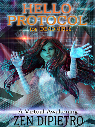 Hello Protocol for Dead Girls: A Virtual Awakening (Kindle Edition)
