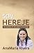 Soy Hereje: 100 Maneras de declarar tu felicidad (Spanish Edition)
