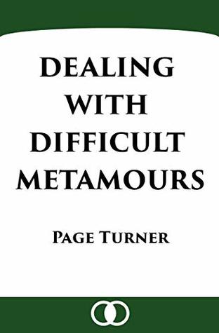 Dealing with Difficult Metamours (Kindle Edition)