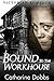 Bound to the Workhouse