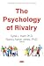 THE PSYCHOLOGY OF RIVALRY