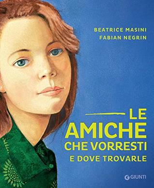 Le amiche che vorresti e dove trovarle (Kindle Edition)