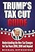 Trump's Tax Cut Guide: Unde...