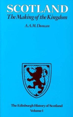 Scotland, the Making of the Kingdom (Hardcover)