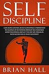Self-Discipline: Gain more Control, Build Confidence, Understand the Science of Self-esteem. Develop an Unbeatable Mind, Willpower, and get the Life You Dream of. With No Excuses (21-daily blueprint) Self-Discipline: Gain more Control, Build Confidence, Understand the Science of Self-esteem. Develop an Unbeatable Mind, Willpower, and get the Life You Dream of. With No Excuses (21-daily blueprint)
