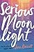 Serious Moonlight by Jenn Bennett