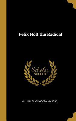 Felix Holt the Radical
