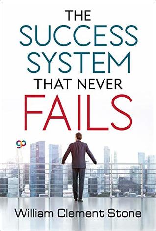 The Success System that Never Fails (Kindle Edition)