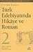 Türk Edebiyatında Hikaye ve Roman 2: Meşrutiyet'ten Cumhuriyet'e Kadar (1911-1922)