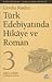 Türk Edebiyatında Hikaye ve Roman 3: Cumhuriyet Dönemi (1923-1959)