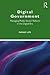 Digital Government: Managing Public Sector Reform in the Digital Era (Routledge Masters in Public Management)