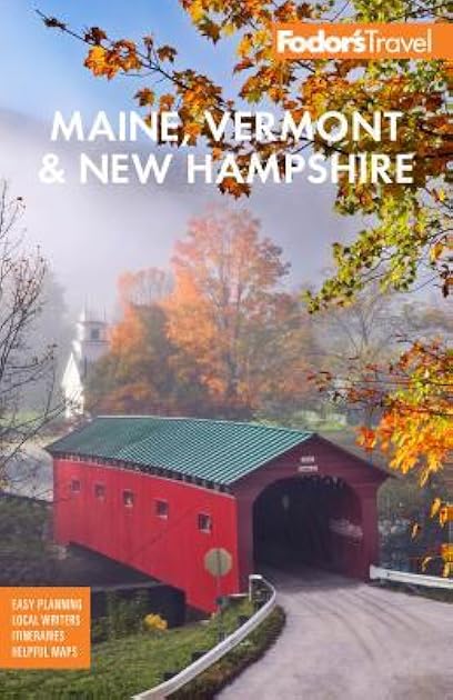 Fodor's Maine, Vermont, & New Hampshire: With the Best Fall Foliage Drives & Scenic Road Trips (Full-color Travel Guide)