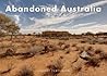 Abandoned Australia (Jonglez photo books) Abandoned Australia (Jonglez photo books)