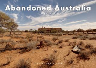 Abandoned Australia (Jonglez photo books)