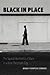 Black in Place: The Spatial...