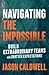 Navigating the Impossible: Build Extraordinary Teams and Shatter Expectations